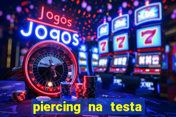 piercing na testa de baixo